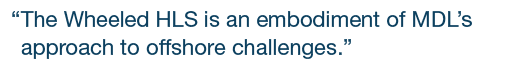 “The Wheeled HLS is an embodiment of MDL’s approach to offshore challenges.”