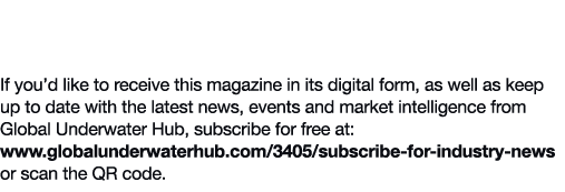 Subscribe to the electronic version of Global Underwater Hub News magazine If you’d like to receive this magazine in ...